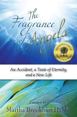 The Fragrance of Angels: An Accident, a Taste of Eternity, and a New Life (Paperback)
