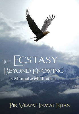 Ecstasy Beyond Knowing: A Manual of Meditation (Paperback)