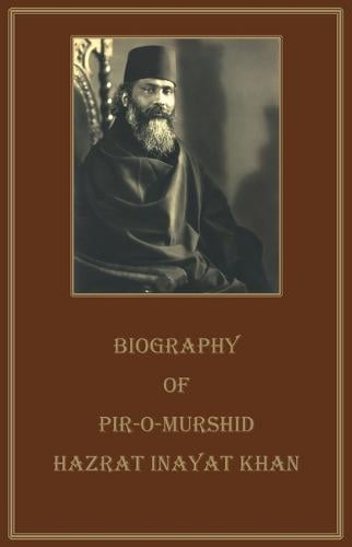 Biography of Pir-O-Mushid Hazrat Inayat Khan by Hazrat Inayat Khan ...