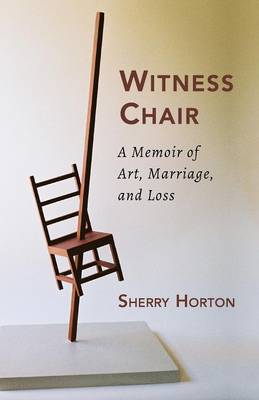Witness Chair: A Memoir of Art, Marriage, and Loss (Paperback)