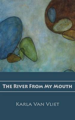 The River from My Mouth (Paperback)