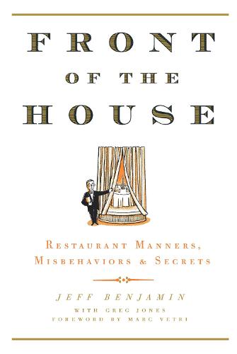 Front of the House: Restaurant Manners, Misbehaviors & Secrets (Hardback)