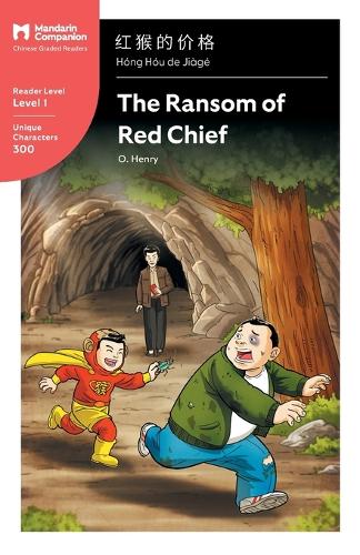 The Ransom of Red Chief: Mandarin Companion Graded Readers Level 1, Simplified Character Edition - Mandarin Companion (Paperback)