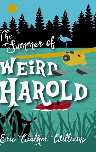 The Summer of Weird Harold (Hardback)