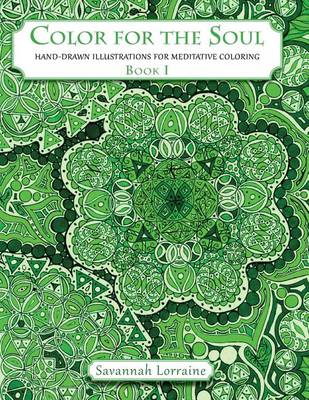 Color for the Soul - Book 1: Hand-Drawn Illustrations for Meditative Coloring (Paperback)