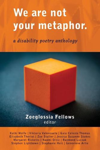 We Are Not Your Metaphor: A Disability Poetry Anthology (Paperback)