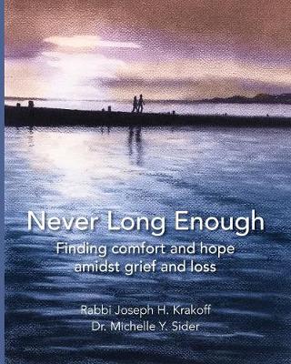 Never Long Enough (Paperback): Finding Comfort and Hope Amidst Grief and Loss (Paperback)