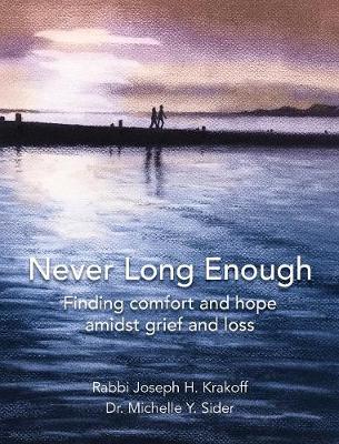 Never Long Enough, Premium Hardcover Edition: Finding Comfort and Hope Amidst Grief and Loss (Hardback)