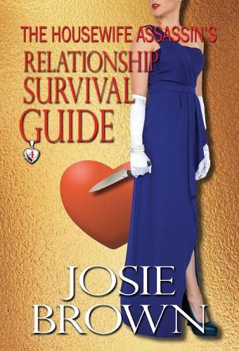 The Housewife Assassin's Relationship Survival Guide: Book 4 - The Housewife Assassin Mystery Series - Housewife Assassin 4 (Hardback)
