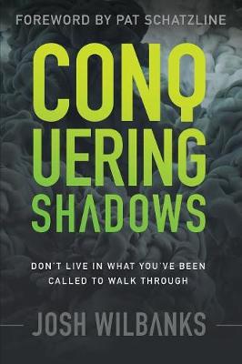 Conquering Shadows: Don't Live in What You've Been Called to Walk Through (Paperback)