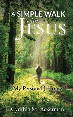 A Simple Walk with Jesus: My Personal Journey (Paperback)
