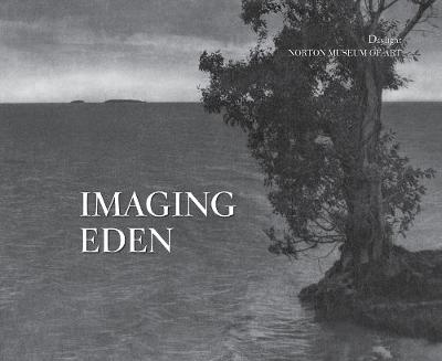 Imaging Eden: Photographers Discover the Everglades (Hardback)