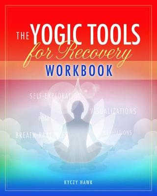 The Yogic Tools for Recovery Workbook (Paperback)
