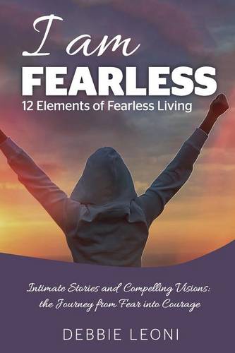 I Am Fearless - 12 Elements of Fearless Living (Paperback)