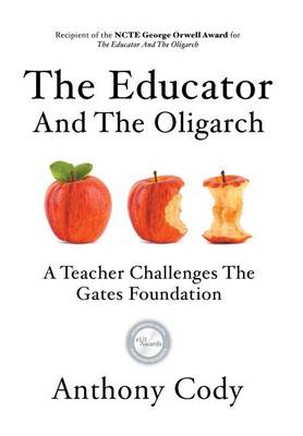The Educator and the Oligarch: A Teacher Challenges the Gates Foundation (Hardback)