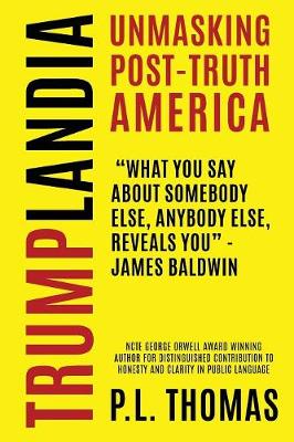 Trumplandia: Unmasking Post-Truth America (Paperback)
