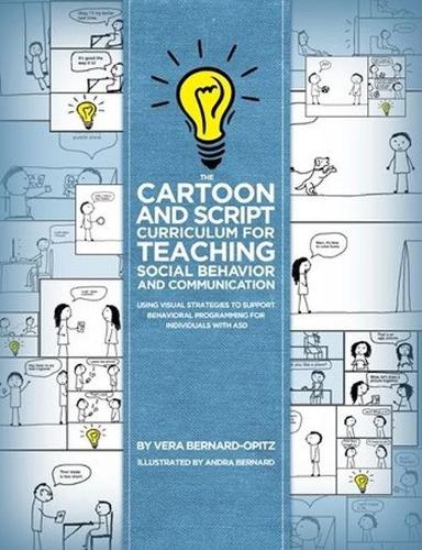 Cover The Cartoon and Script Curriculum for Teaching Social Behavior and Communication: Using Visual Strategies to Support Behavioral Programming  for Individuals with ASD