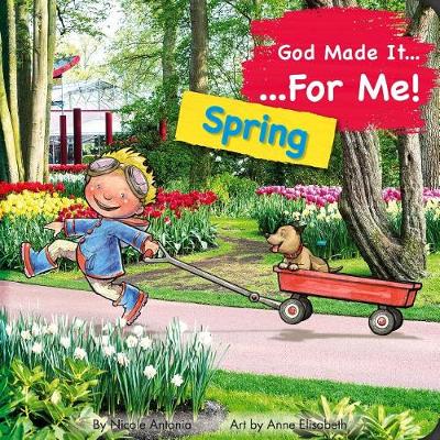 God Made It for Me: Spring: Child's Prayers of Thankfulness for the Things They Love Best about Spring - He Made It for Me - Seasons (Board book)