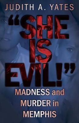 'she Is Evil!': Madness and Murder in Memphis (Paperback)