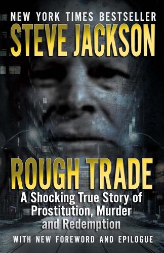 Rough Trade: A Shocking True Story of Prostitution, Murder and Redemption (Paperback)