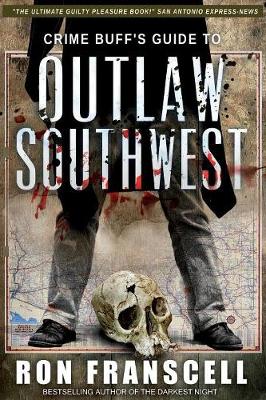 Crime Buff's Guide to Outlaw Southwest - Crime Buff's Guide (Paperback)