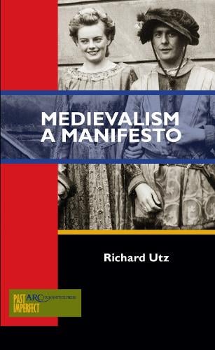 Medievalism: A Manifesto - ARC - Past Imperfect (Paperback)