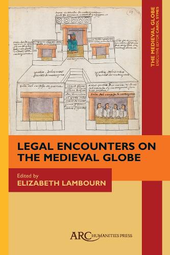 Legal Encounters on the Medieval Globe - ARC - The Medieval Globe Books (Hardback)