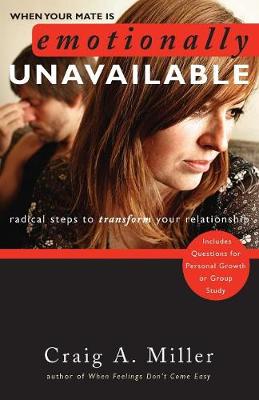 When Your Mate Is Emotionally Unavailable: Radical Steps to Transform Your Relationship (Paperback)