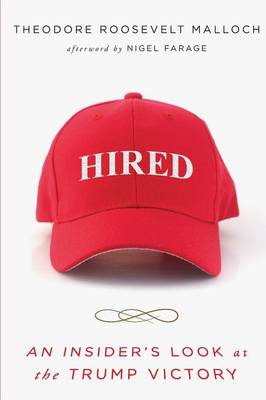 Hired: An Insider's Look at the Trump Victory (Paperback)