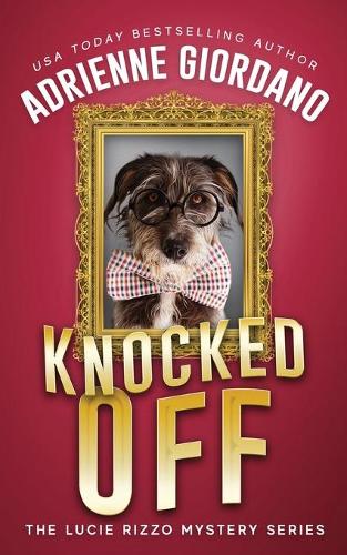 Knocked Off: Misadventures of a Frustrated Mob Princess - Lucie Rizzo Mystery 2 (Paperback)