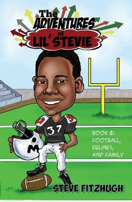 The Adventures of Lil' Stevie Book 2: Football, Felines, and Family (Paperback)