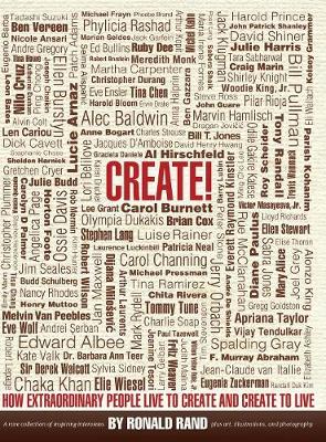 Create!: How Extraordinary People Live To Create and Create To Live (Hardback)