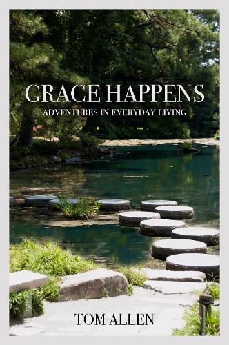 Grace Happens: Adventures in Everyday Living (Paperback)