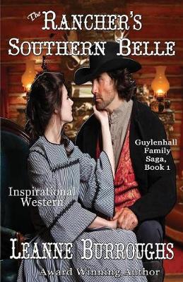 The Rancher's Southern Belle: Luke's Story - Guylenhall Family Saga 1 (Paperback)