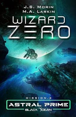Wizard Zero: Mission 2 - Black Ocean: Astral Prime 2 (Paperback)