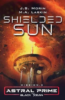 Shielded Sun: Mission 3 - Black Ocean: Astral Prime 3 (Paperback)