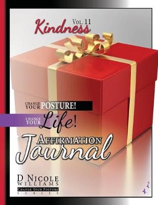Change Your Posture! Change Your Life! Affirmation Journal Vol. 11: Kindness - Change Your Posture! (Affirmation Journals) 11 (Paperback)