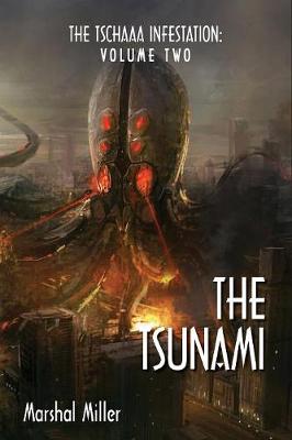 The Tschaaa Infestation: The Tsunami (Volume Two) - Tschaaa Infestation 2 (Paperback)