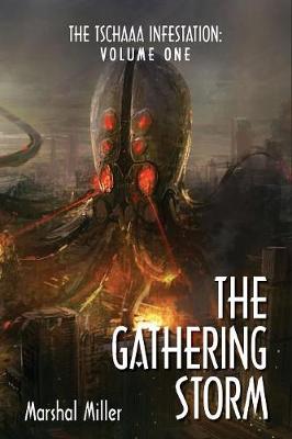 The Tschaaa Infestation: The Gathering Storm (Volume One) - Volume One 1 (Paperback)