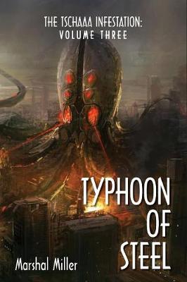 The Tschaaa Infestation: Typhoon of Steel (Volume Three) - Tschaaa Infestation 3 (Paperback)
