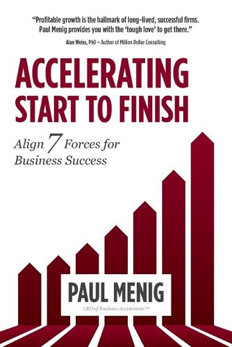 Accelerating Start to Finish: Align 7 Forces for Business Success (Paperback)