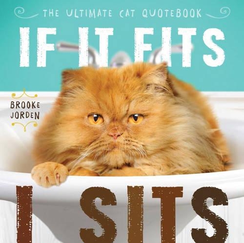 If It Fits, I Sits: The Ultimate Cat Quotebook (Hardback)