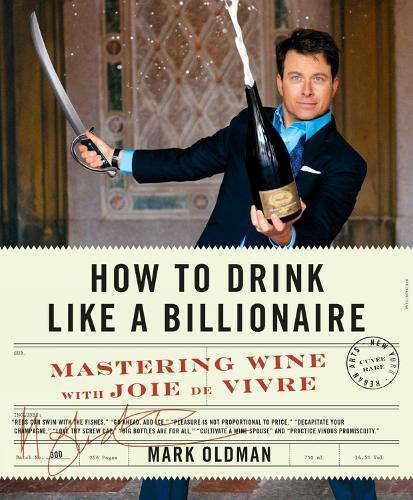 How To Drink Like A Billionaire: Mastering Wine with Joie de Vivre (Hardback)