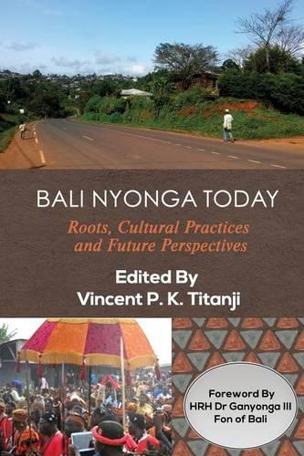 Bali Nyonga Today: Roots, Cultural Practices and Future Perspectives (Paperback)