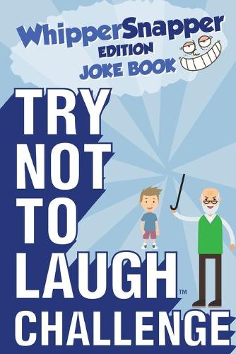Try Not to Laugh Challenge - Whippersnapper Edition: The Christmas Joke Book Contest for Kids Ages 6, 7, 8, 9, 10, and 11 Years Old - A Stocking Stuffer Goodie for Boys (Paperback)