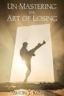 Un-Mastering the Art of Losing (Paperback)