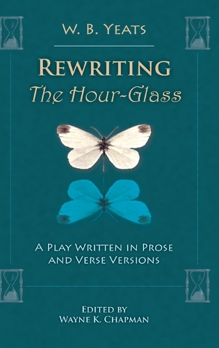 Rewriting The Hour-Glass: A Play Written in Prose and Verse Versions - Clemson University Press (Hardback)
