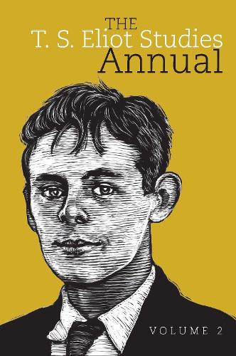 The T. S. Eliot Studies Annual: Volume 2 - Clemson University Press (Hardback)