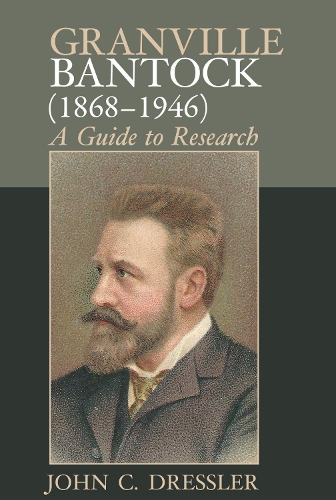 Granville Bantock (1868-1946): A Guide to Research - Clemson University Press (Hardback)