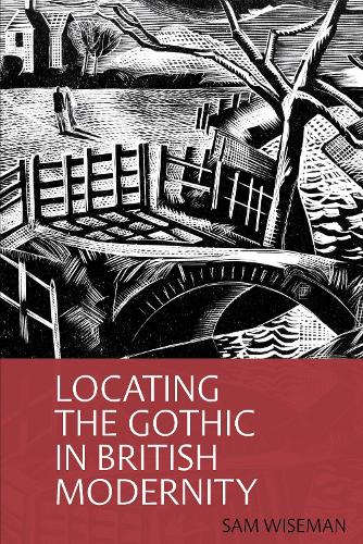 Locating the Gothic in British Modernity - Clemson University Press (Hardback)